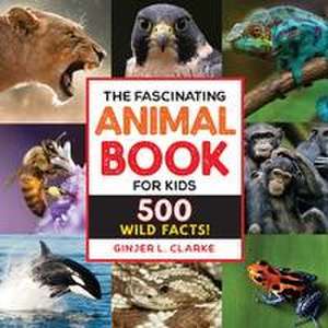 The Fascinating Animal Book for Kids de Ginjer Clarke