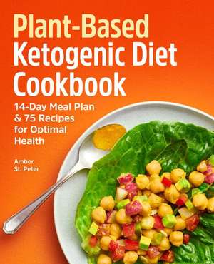 Plant-Based Ketogenic Diet Cookbook de Amber St Peter