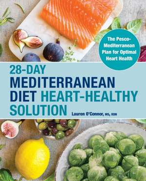 28-Day Mediterranean Diet Heart-Healthy Solution de Lauren O'Connor