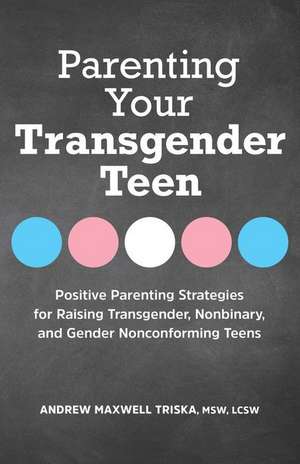 Parenting Your Transgender Teen de Andrew Maxwell Triska