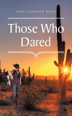 Those Who Dared de Jane Johnson Buck