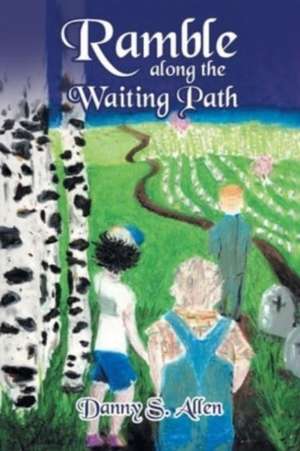 Ramble along the Waiting Path de Danny S. Allen