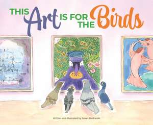 This Art Is for the Birds de Susan Bednarski