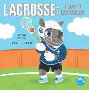 Lacrosse: A Game of Responsibility de Ryan James