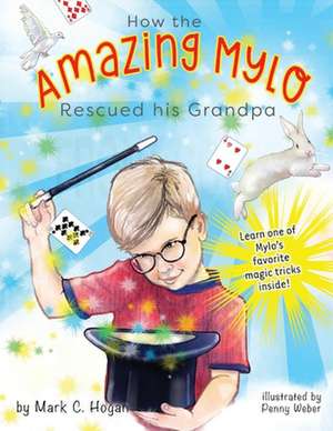 How the Amazing Mylo Rescued His Grandpa: Volume 1 de Mark C. Hogan