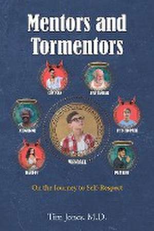 Mentors and Tormentors de Tim Jones M. D.