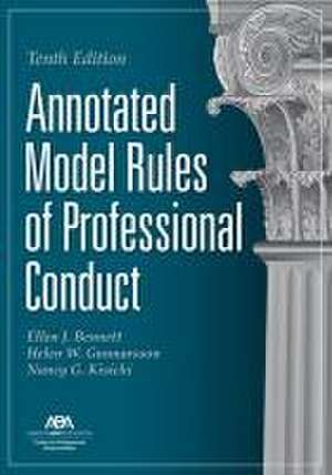 Annotated Model Rules of Professional Conduct, Tenth Edition de Ellen J Bennett