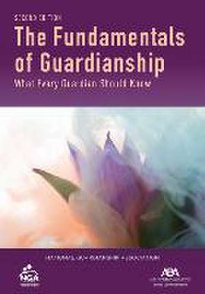 The Fundamentals of Guardianship de Sally Balch Hurme