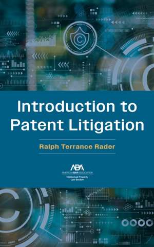 Introduction to Patent Litigation de Ralph Terrance Rader