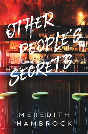 Other People's Secrets: A Novel de Meredith Hambrock