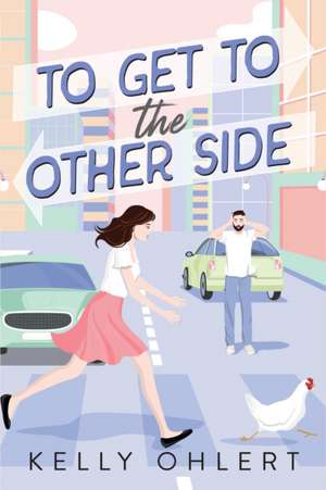 To Get to the Other Side: A Novel de Kelly Ohlert