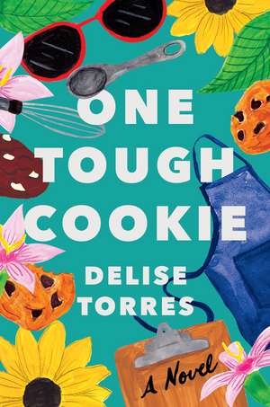 One Tough Cookie: A Novel de Delise Torres