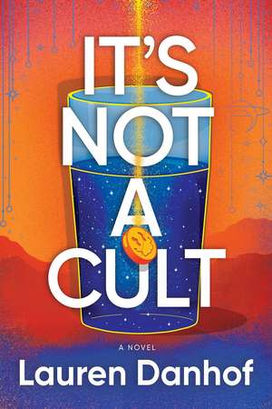 It's Not a Cult: A Novel de Lauren Danhof