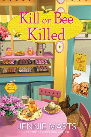 Kill or Bee Killed de Jennie Marts