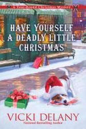 Have Yourself a Deadly Little Christmas: A Year-Round Christmas Mystery de Vicki Delany