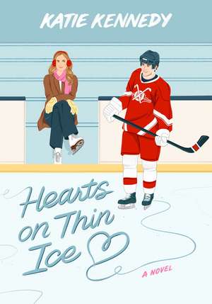 Hearts on Thin Ice: A Novel de Katie Kennedy