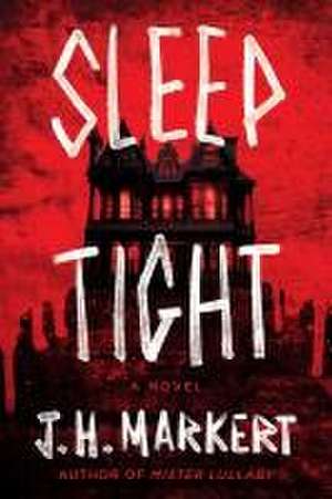 Sleep Tight: A Novel de J. H. Markert