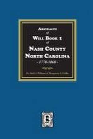 Abstracts of Will Book 1, Nash County, North Carolina, 1778-1868 de Ruth S Williams