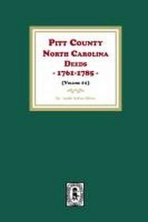 Pitt County, North Carolina Deeds, 1761-1785. (Volume #1) de Judith D Ellison