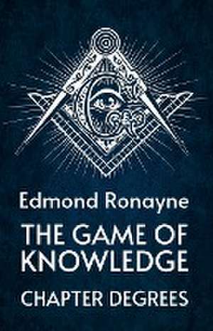 The Game Of Knowledge Chapter Degrees de By Ronayne