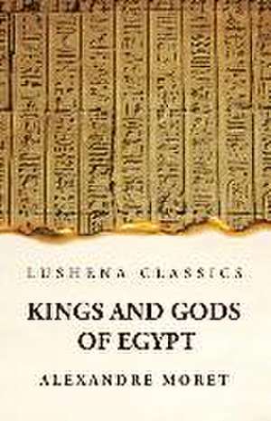 Kings and Gods of Egypt Paperback de Alexandre Moret