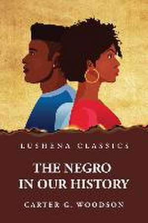 The Negro in Our History de By Carter G Woodson