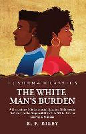 The White Man's Burden de B F Riley