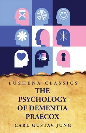 The Psychology of Dementia Praecox de Carl Gustav Jung