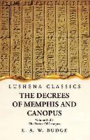 The Decrees Of Memphis And Canopus The Decree Of Canopus Volume 3 of 3 de Ernest Alfred Wallis Budge