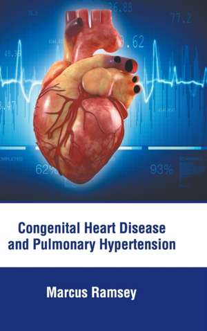 Congenital Heart Disease and Pulmonary Hypertension de Marcus Ramsey