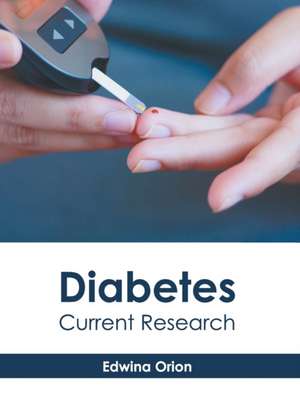 Diabetes: Current Research de Edwina Orion