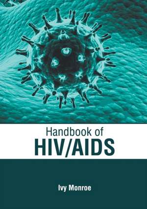 Handbook of Hiv/AIDS de Ivy Monroe