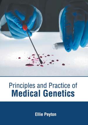 Principles and Practice of Medical Genetics de Ellie Peyton