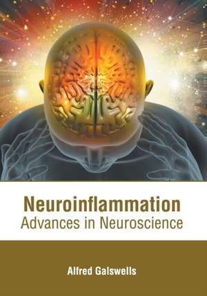 Neuroinflammation: Advances in Neuroscience de Alfred Galswells