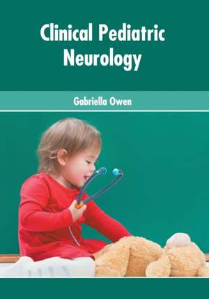 Clinical Pediatric Neurology de Gabriella Owen