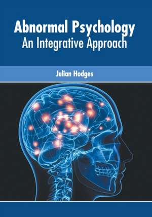 Abnormal Psychology: An Integrative Approach de Julian Hodges