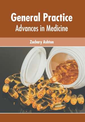 General Practice: Advances in Medicine de Zachary Ashton