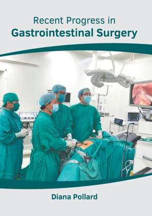 Recent Progress in Gastrointestinal Surgery de Diana Pollard