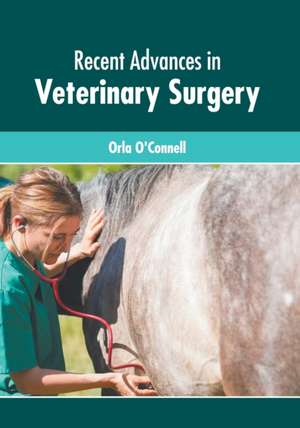 Recent Advances in Veterinary Surgery de Orla O'Connell