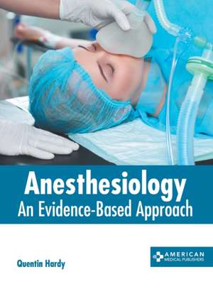 Anesthesiology: An Evidence-Based Approach de Quentin Hardy