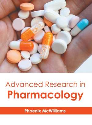 Advanced Research in Pharmacology de Phoenix McWilliams