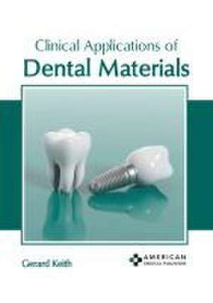 Clinical Applications of Dental Materials de Gerard Keith