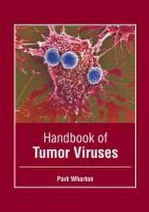 Handbook of Tumor Viruses de Park Wharton