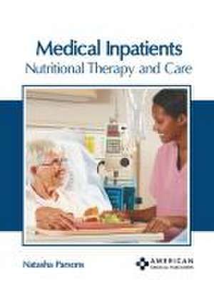 Medical Inpatients: Nutritional Therapy and Care de Natasha Parsons