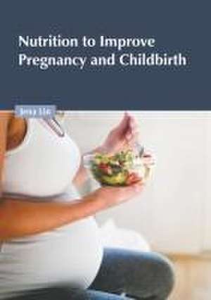 Nutrition to Improve Pregnancy and Childbirth de Jena Lin