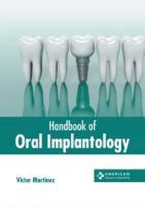 Handbook of Oral Implantology de Victor Martinez