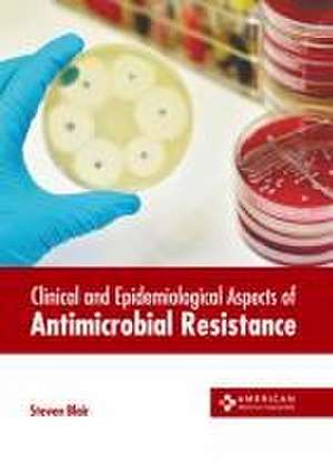 Clinical and Epidemiological Aspects of Antimicrobial Resistance de Steven Blair