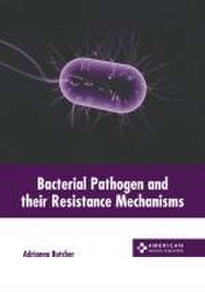 Bacterial Pathogen and Their Resistance Mechanisms de Adrianna Butcher