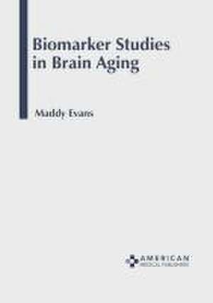 Biomarker Studies in Brain Aging de Maddy Evans