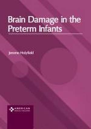 Brain Damage in the Preterm Infants de Jerome Holyfield